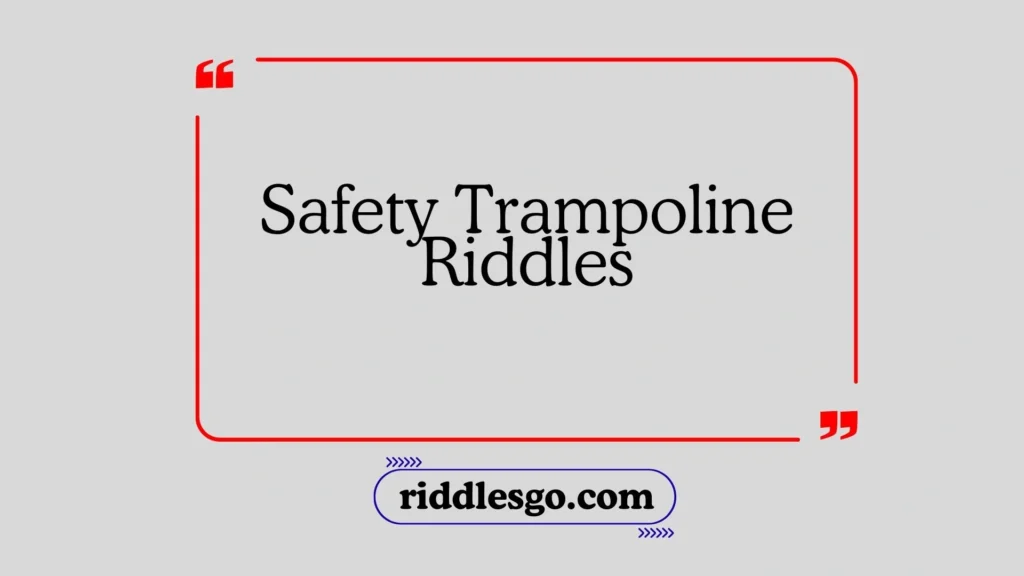 Safety Trampoline Riddles