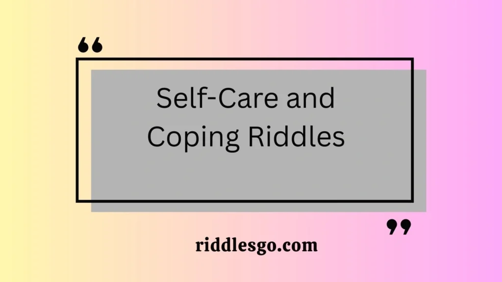Self-Care and Coping Riddles