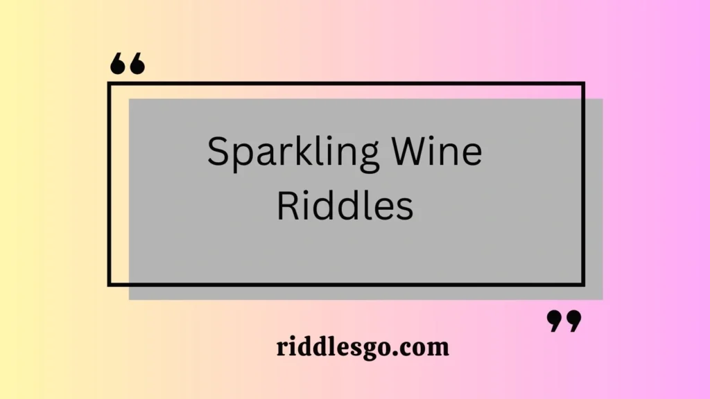 Sparkling Wine Riddles