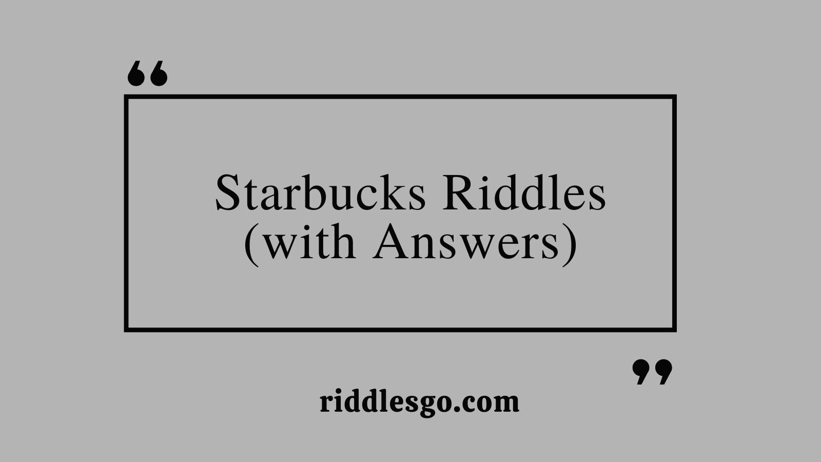 Starbucks Riddles (with Answers)