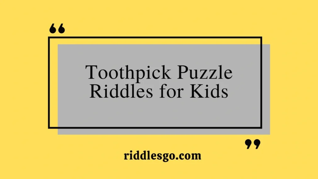 Toothpick Puzzle Riddles for Kids
