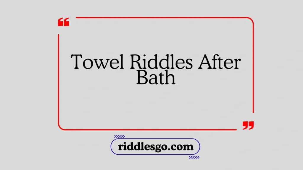 Towel Riddles After Bath