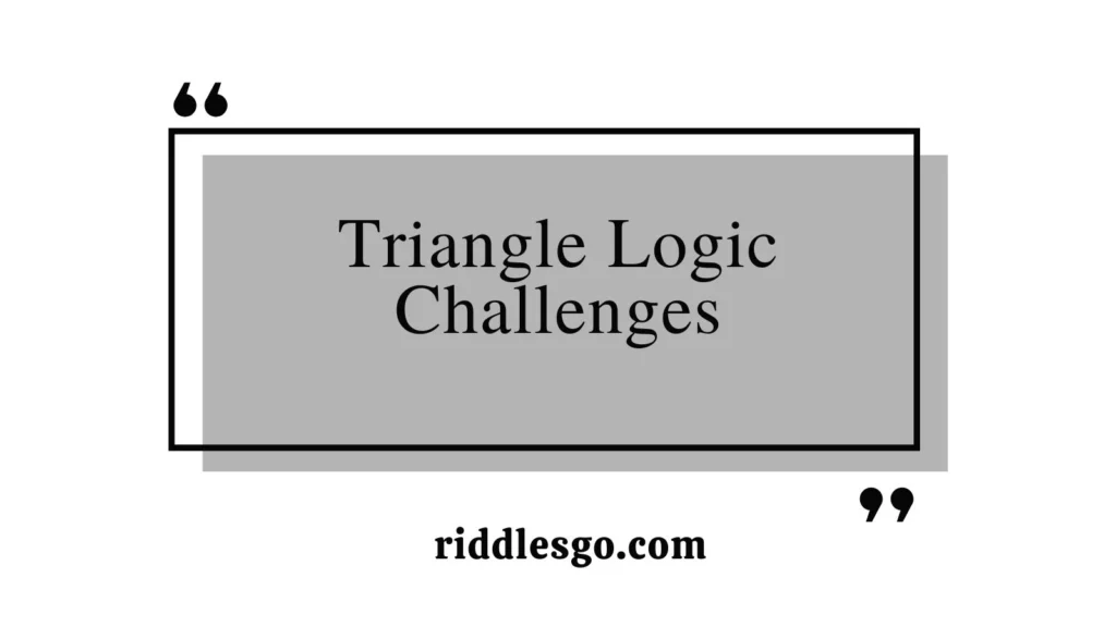 Triangle Logic Challenges