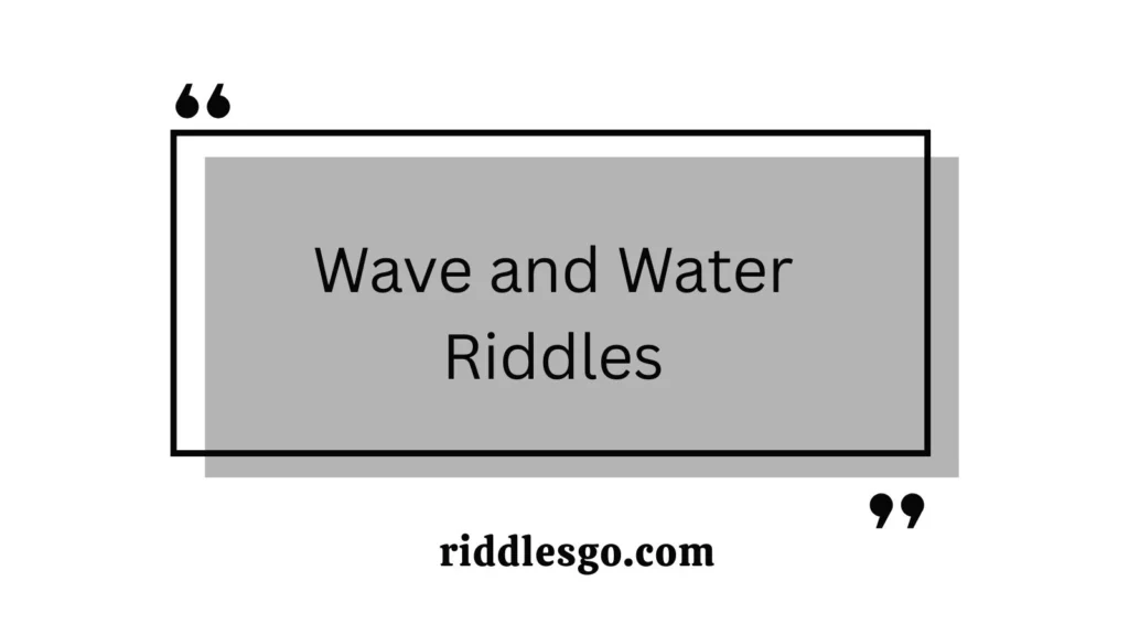 Wave and Water Riddles