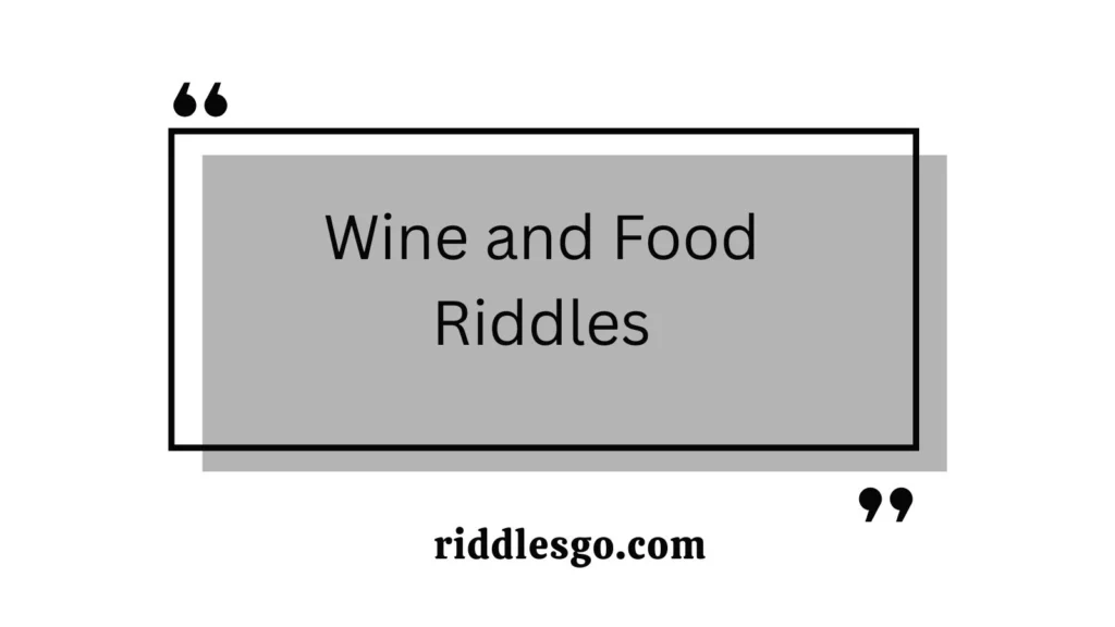 Wine and Food Riddles