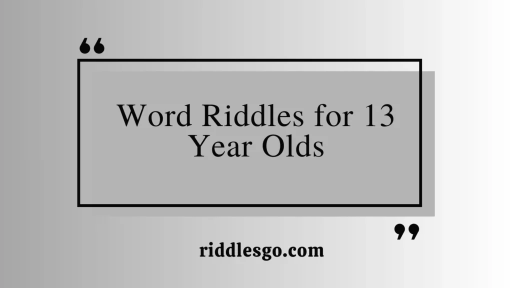 Word Riddles for 13 Year Olds