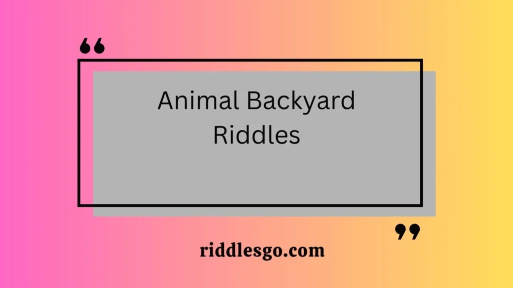 Animal Backyard Riddles