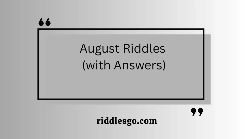 August Riddles (with Answers)