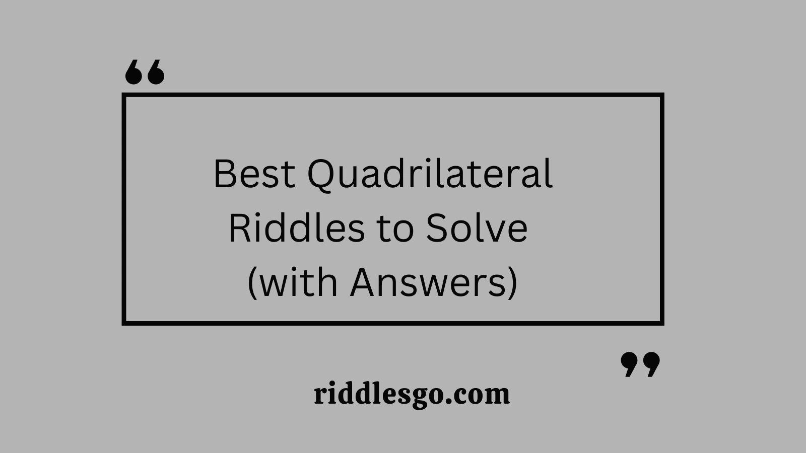 Best Quadrilateral Riddles to Solve (with Answers)