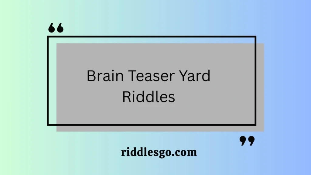 Brain Teaser Yard Riddles