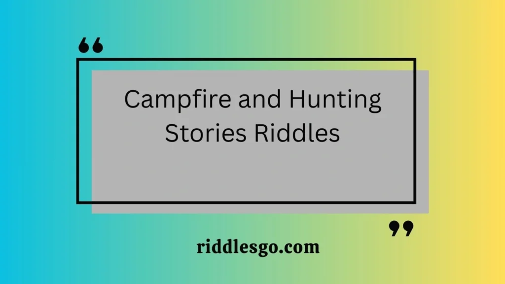 Campfire and Hunting Stories Riddles