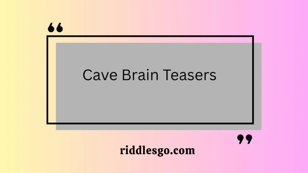 Cave Brain Teasers
