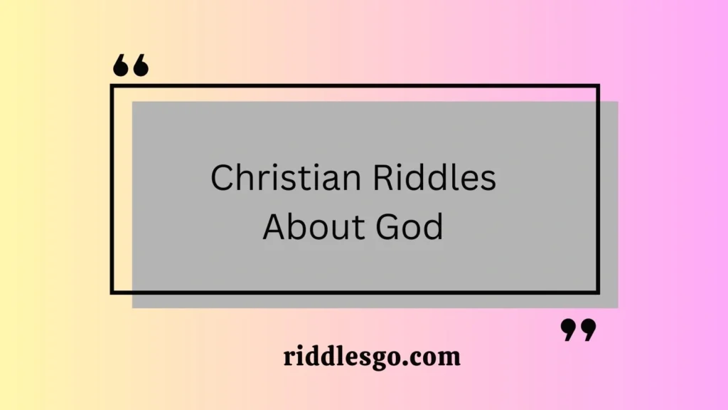 Christian Riddles About God