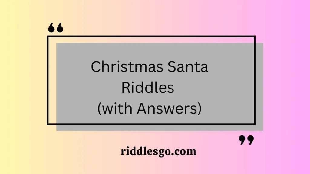 Christmas Santa Riddles (with Answers)
