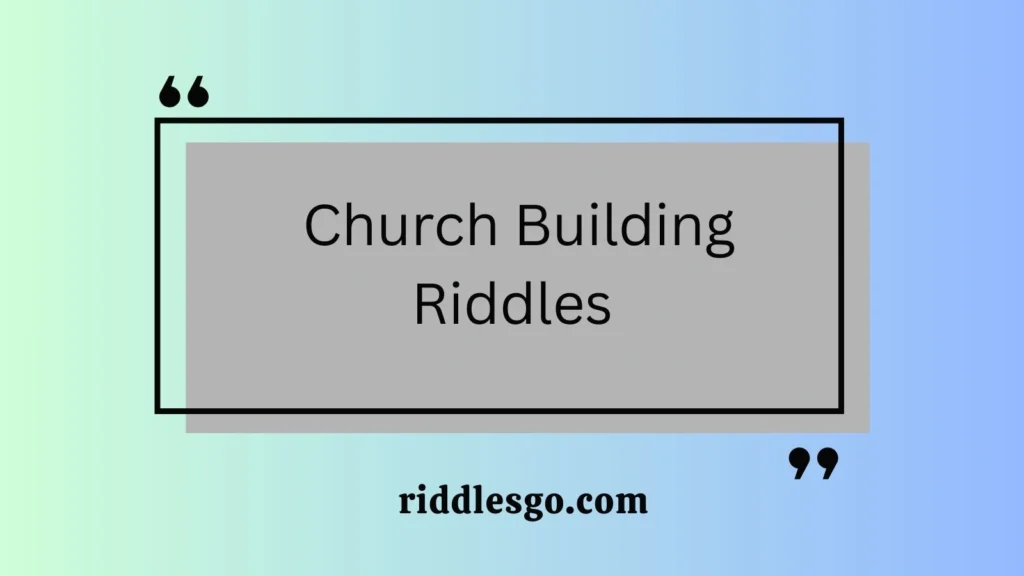 Church Building Riddles