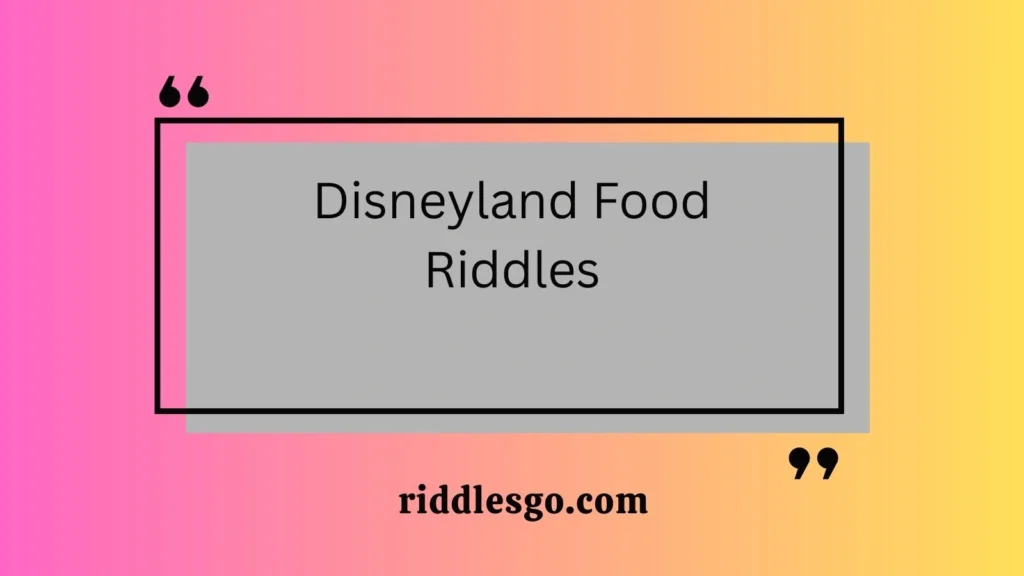 Disneyland Food Riddles