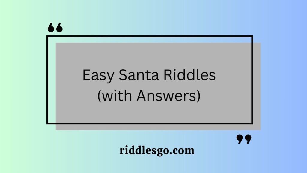 Easy Santa Riddles (with Answers)