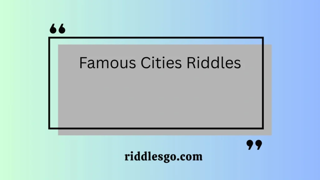 Famous Cities Riddles
