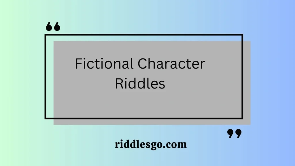 Fictional Character Riddles