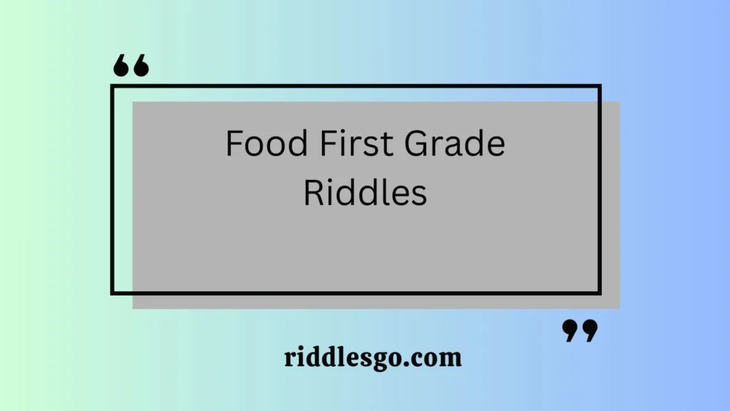 Food First Grade Riddles