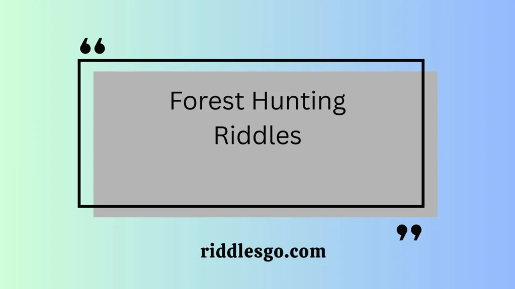 Forest Hunting Riddles