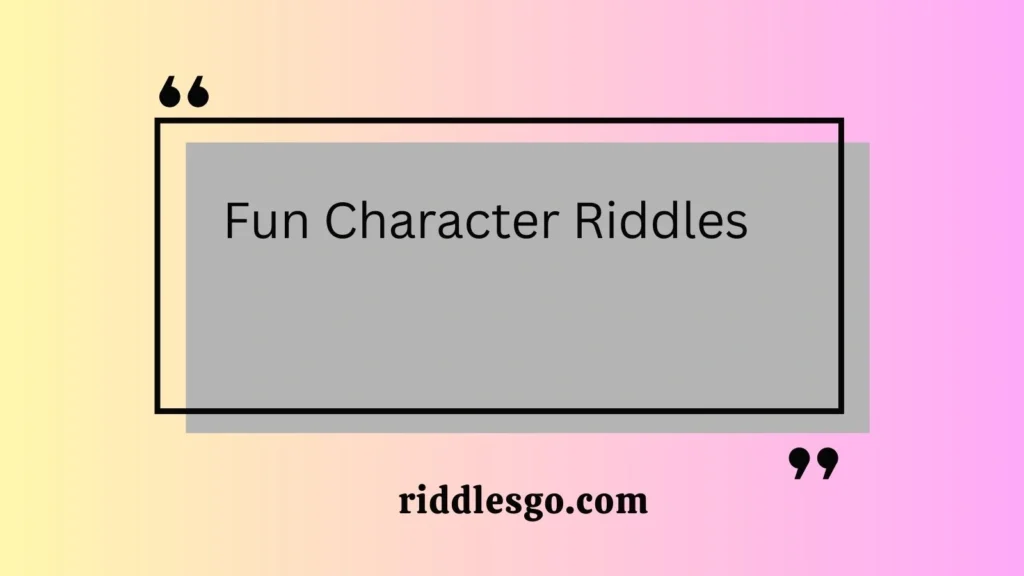 Fun Character Riddles