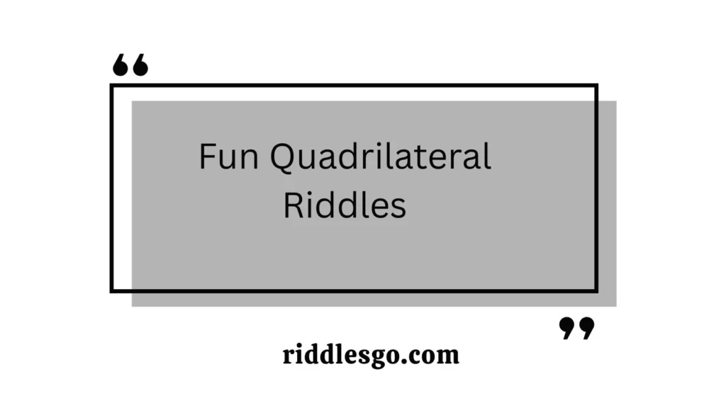 Fun Quadrilateral Riddles