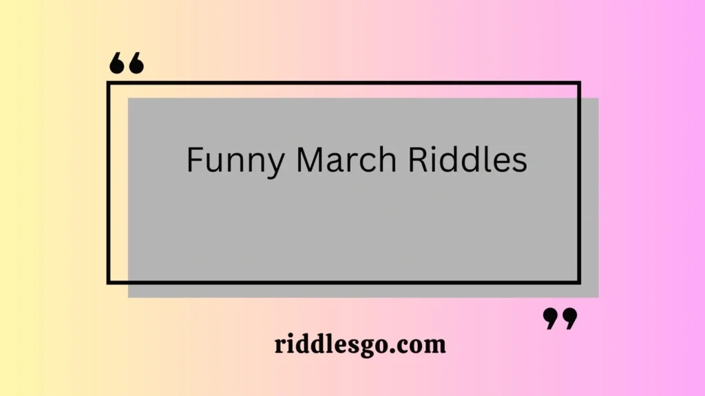 Funny March Riddles