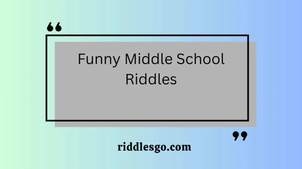 Funny Middle School Riddles