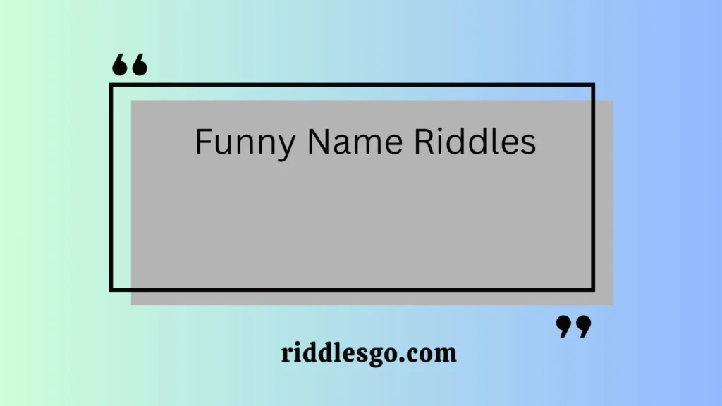  Funny Name Riddles