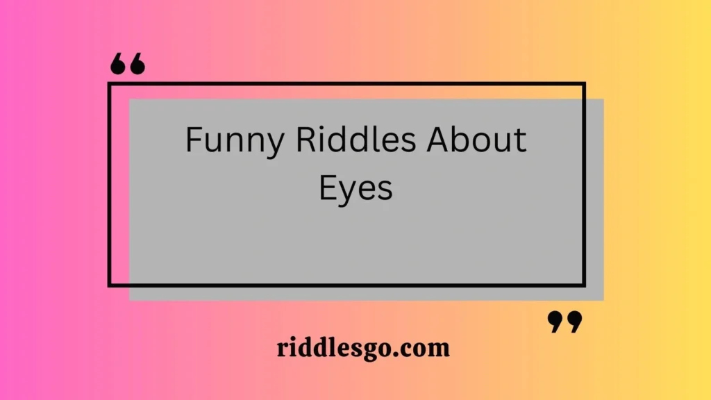 Funny Riddles About Eyes
