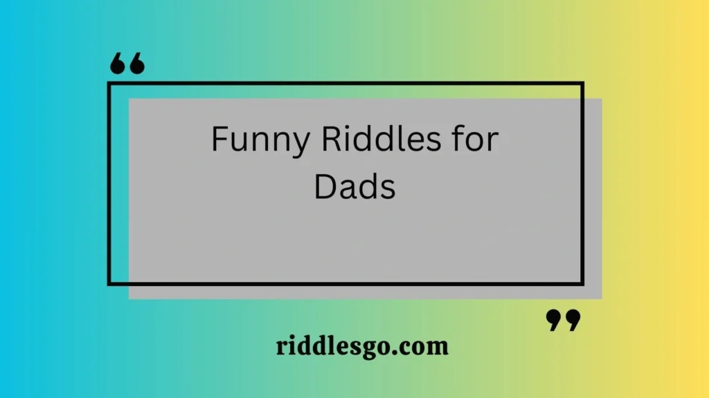 Funny Riddles for Dads