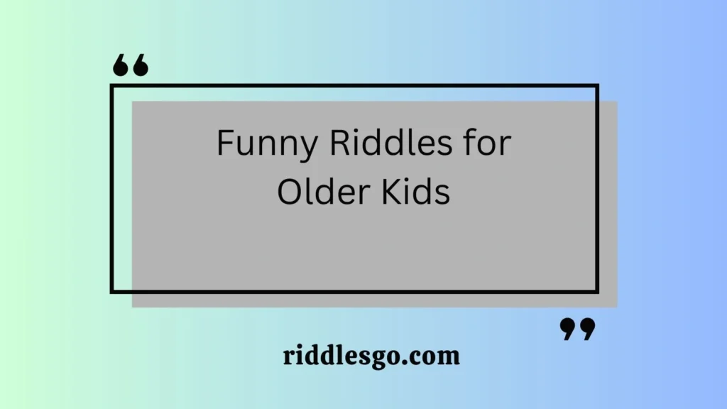 Funny Riddles for Older Kids