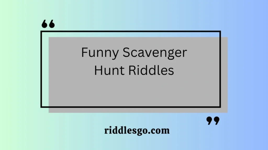 Funny Scavenger Hunt Riddles