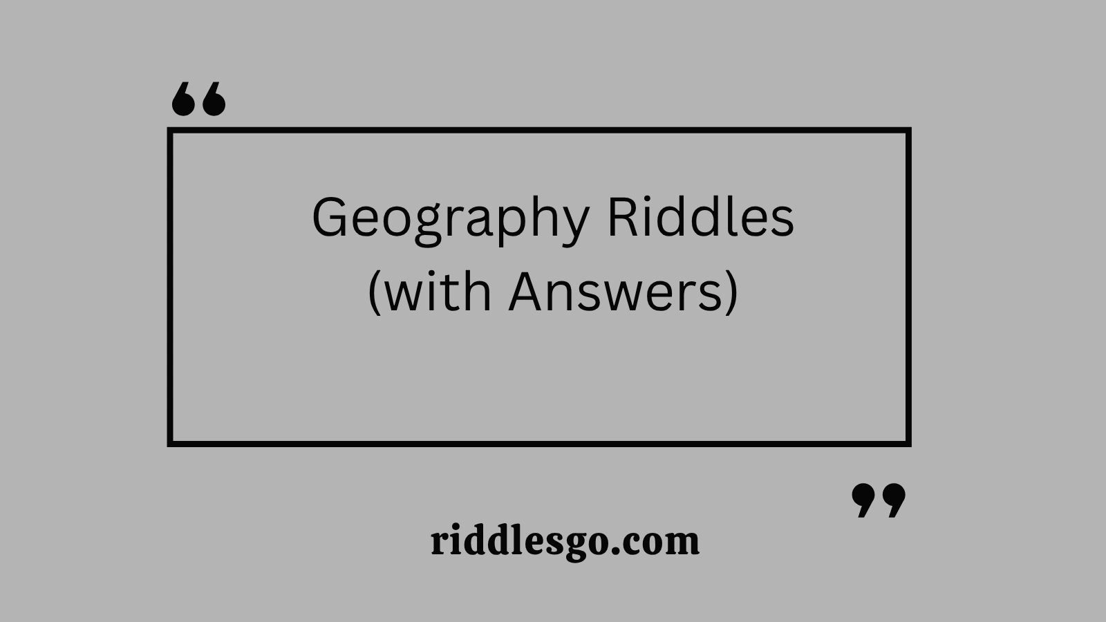 Geography Riddles (with Answers)
