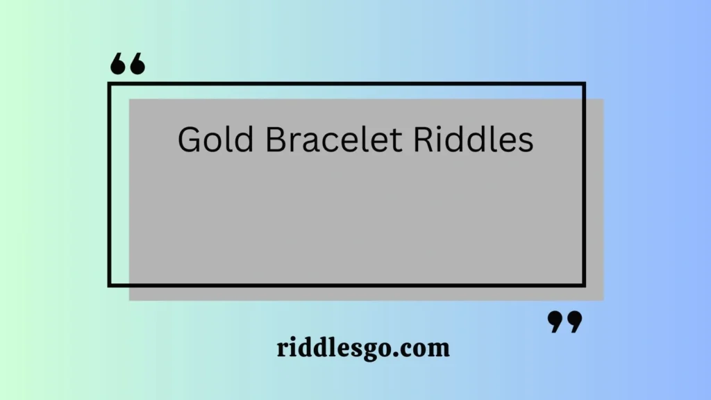 Gold Bracelet Riddles