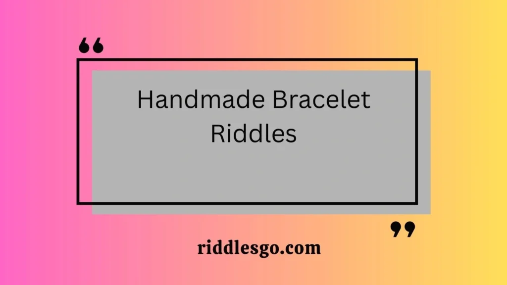 Handmade Bracelet Riddles