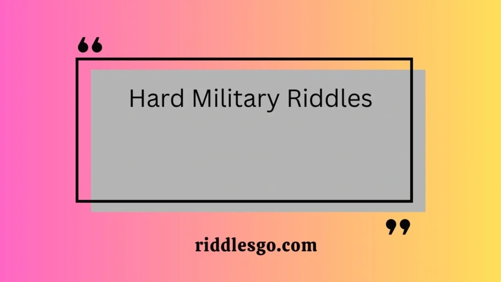 Hard Military Riddles