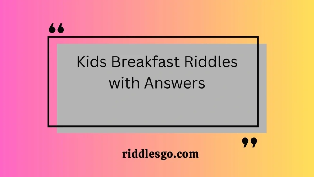 Kids Breakfast Riddles with Answers