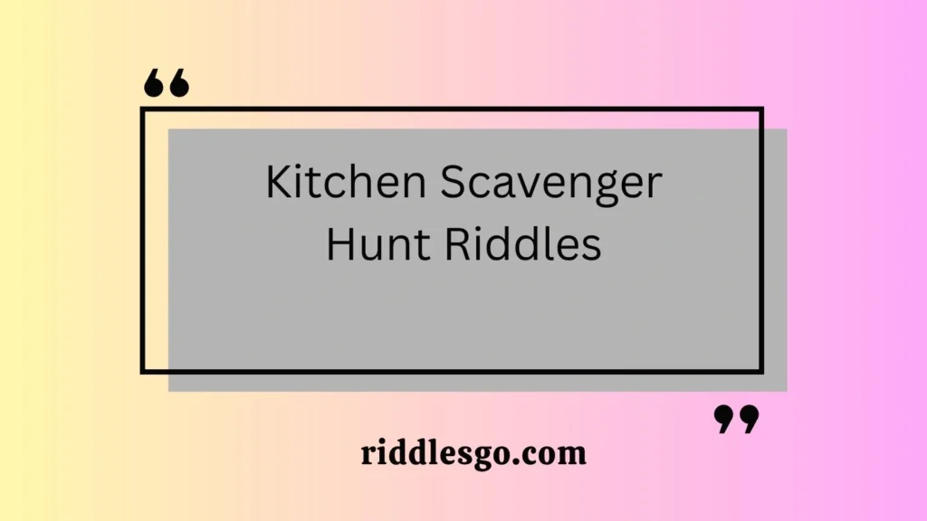 Kitchen Scavenger Hunt Riddles