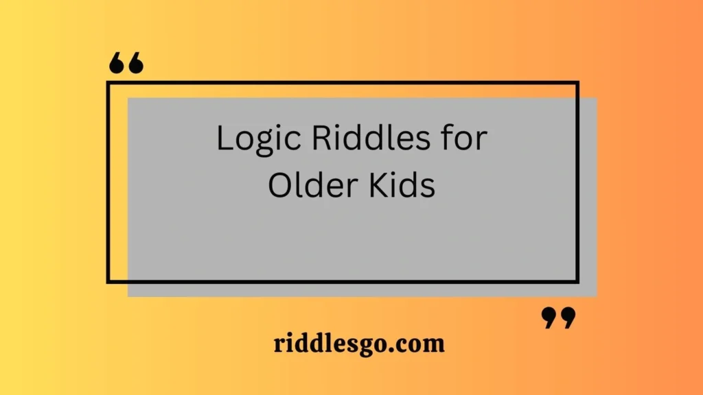 Logic Riddles for Older Kids