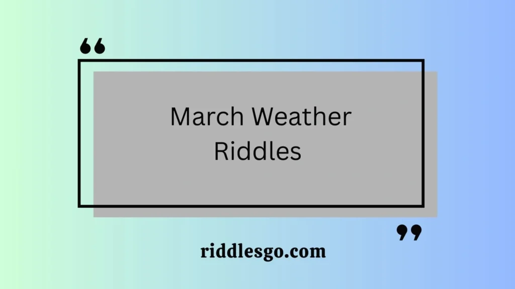 March Weather Riddles