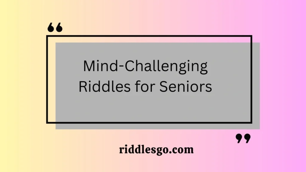Mind-Challenging Riddles for Seniors