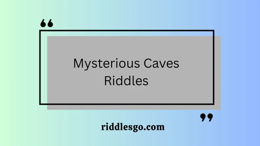 Mysterious Caves Riddles