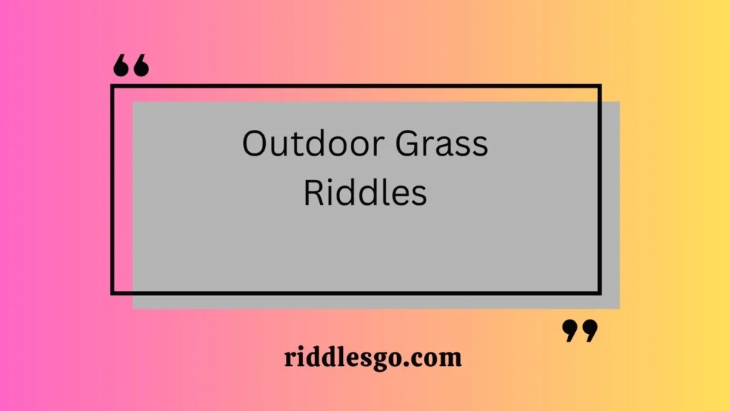 Outdoor Grass Riddles