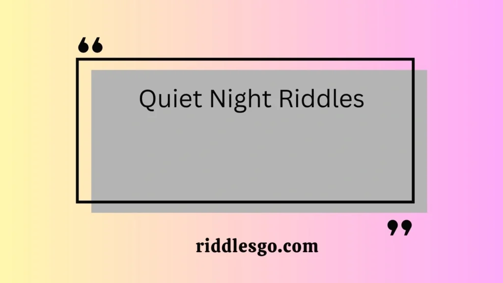 Quiet Night Riddles