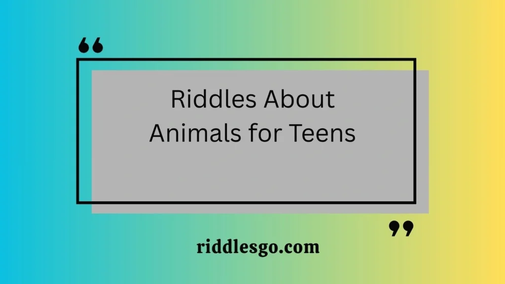 Riddles About Animals for Teens