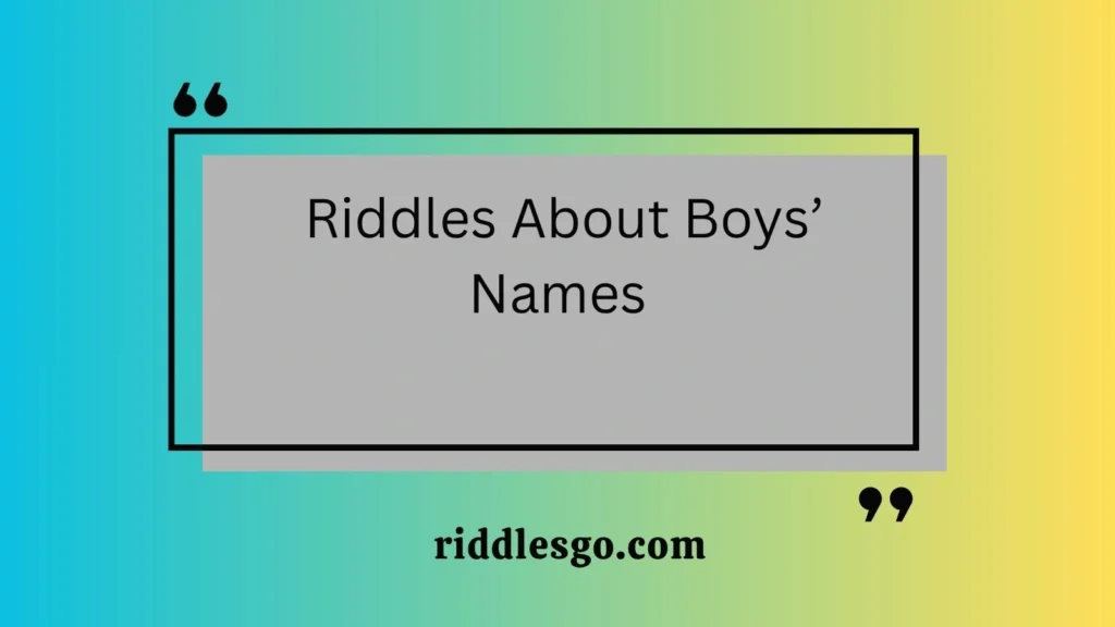  Riddles About Boys’ Names