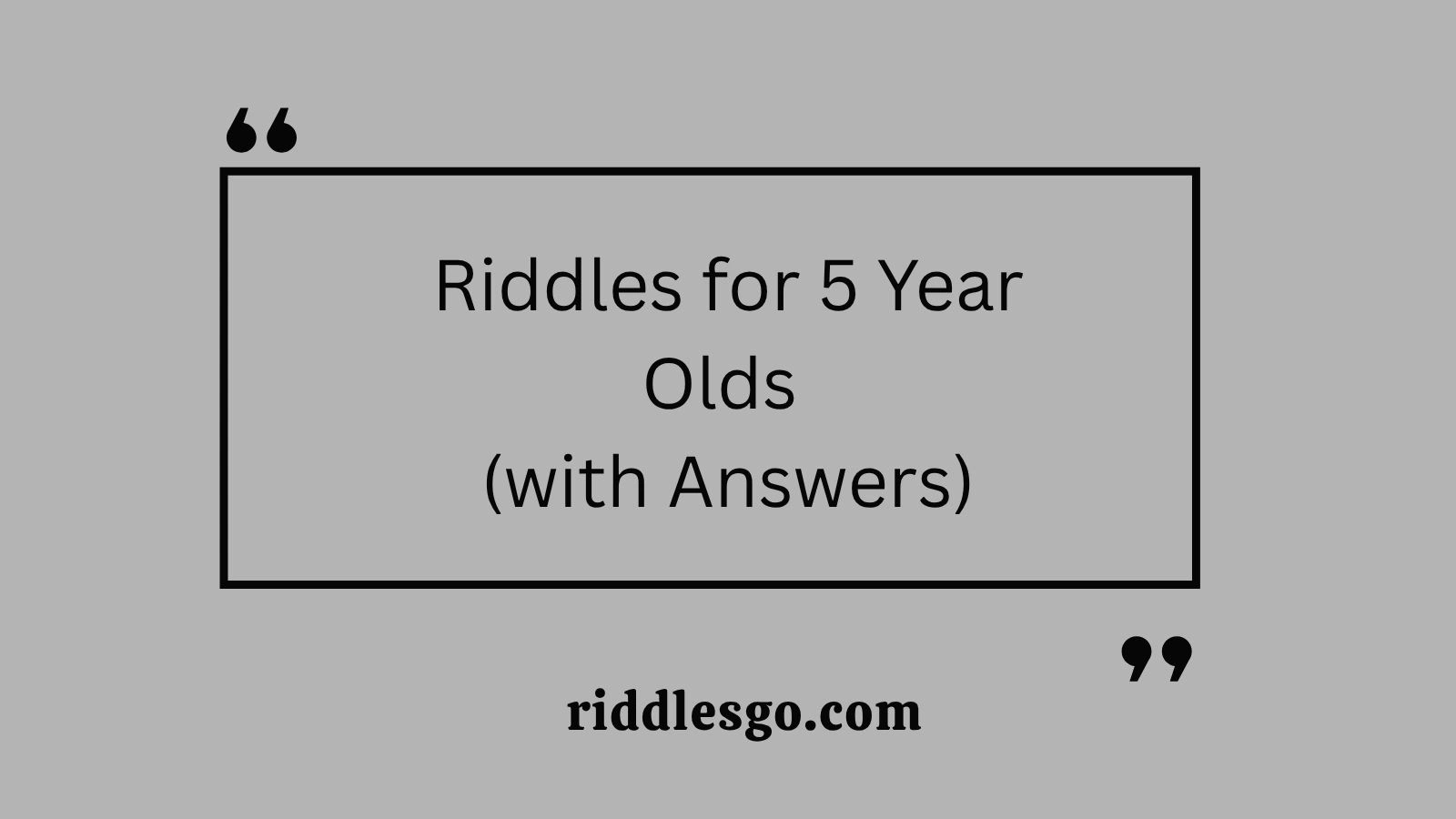 Riddles for 5 Year Olds (with Answers)