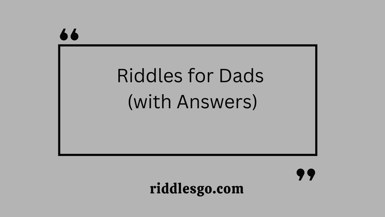 Riddles for Dads (with Answers)